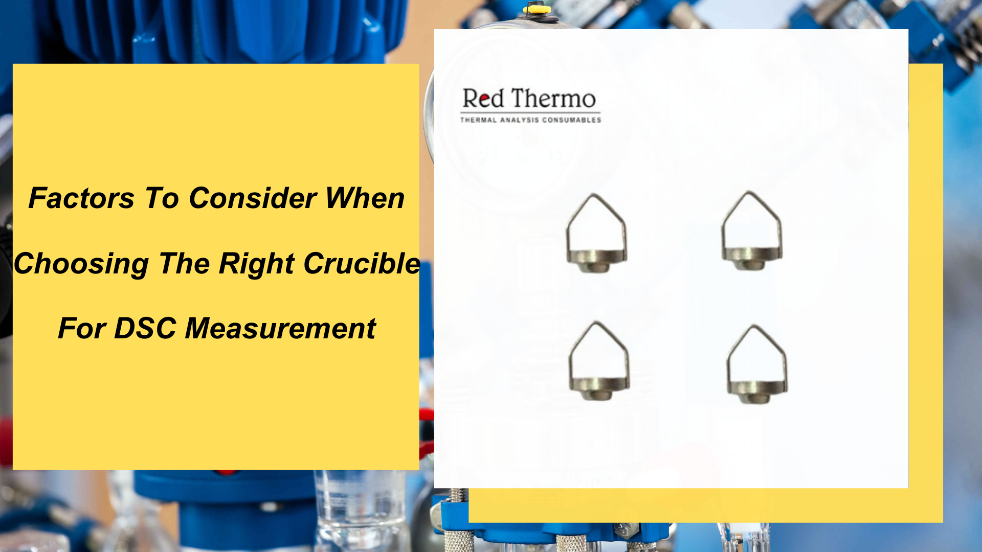 Factors To Consider When Choosing The Right Crucible For DSC Measurement